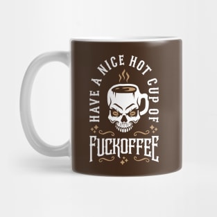 Have A Nice Hot Cup Of Fuckoffee (Skull Coffee Mug) Mug